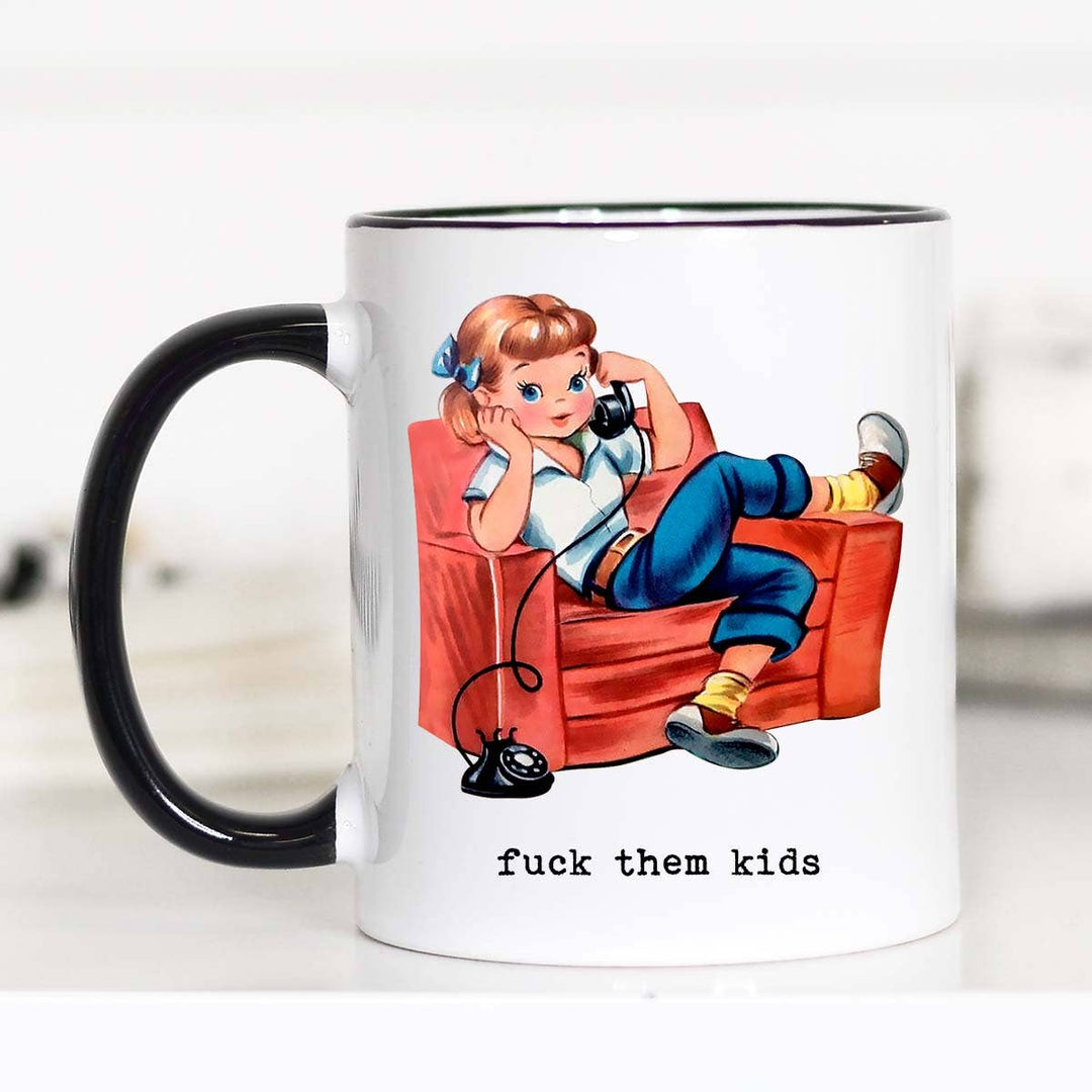 Funny Mug 11oz-Fuck them Kids Funny Mother's Day