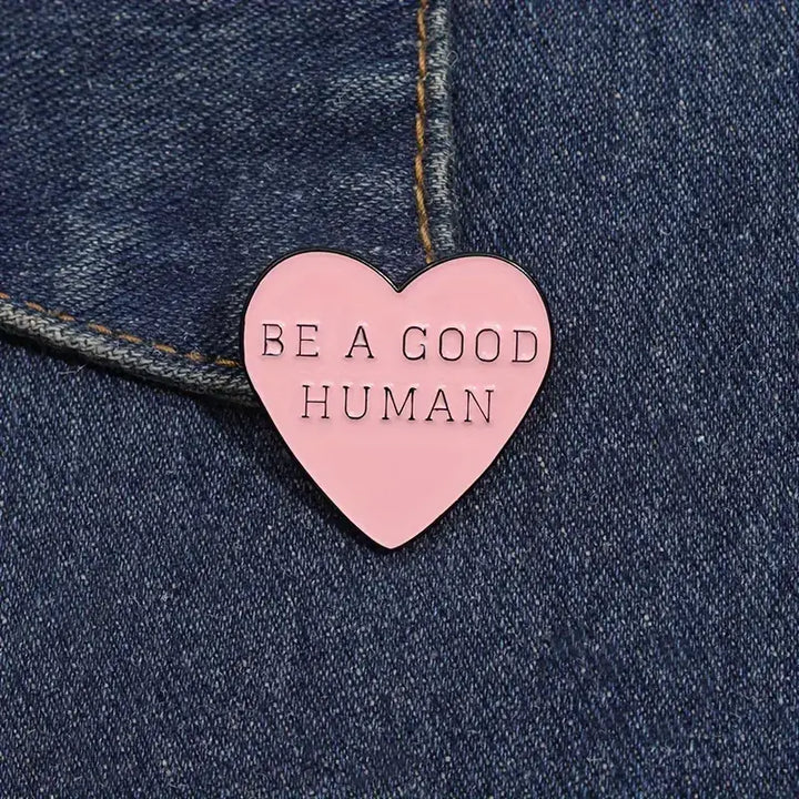 Heart Shaped, "Be A Good Human" Heart Pin , Personalize DIY