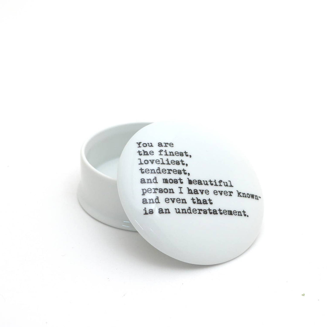 You are the finest round box, porcelain jewelry box, trinket