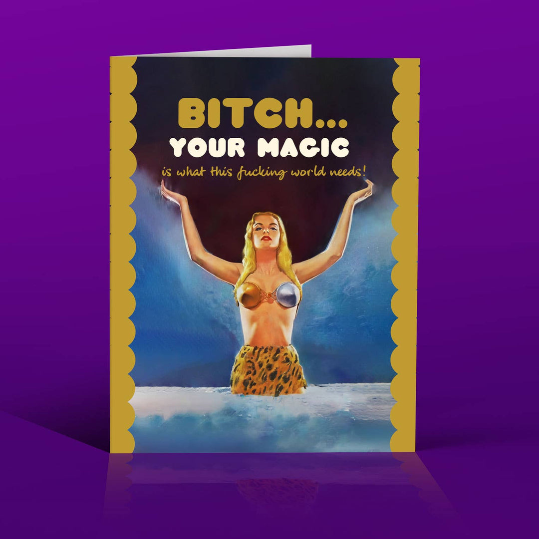 Greeting Card-BITCH YOUR MAGIC! friendship support empowerment