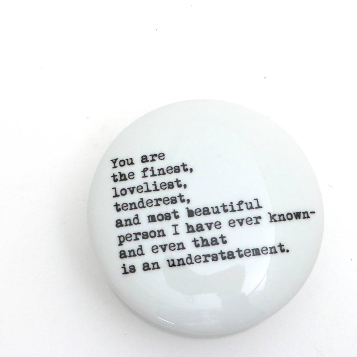 You are the finest round box, porcelain jewelry box, trinket