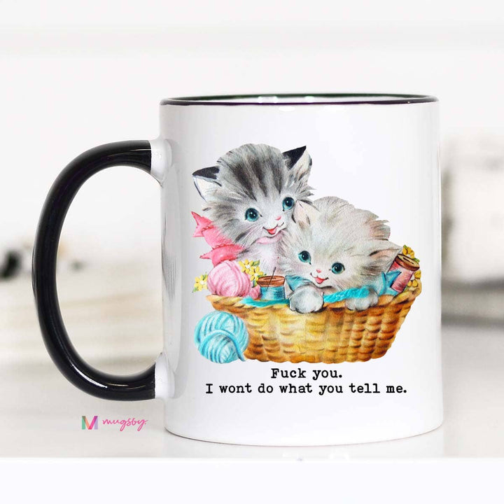 Funny Mug 11oz-Fuck You I Wont Do What You Tell Me