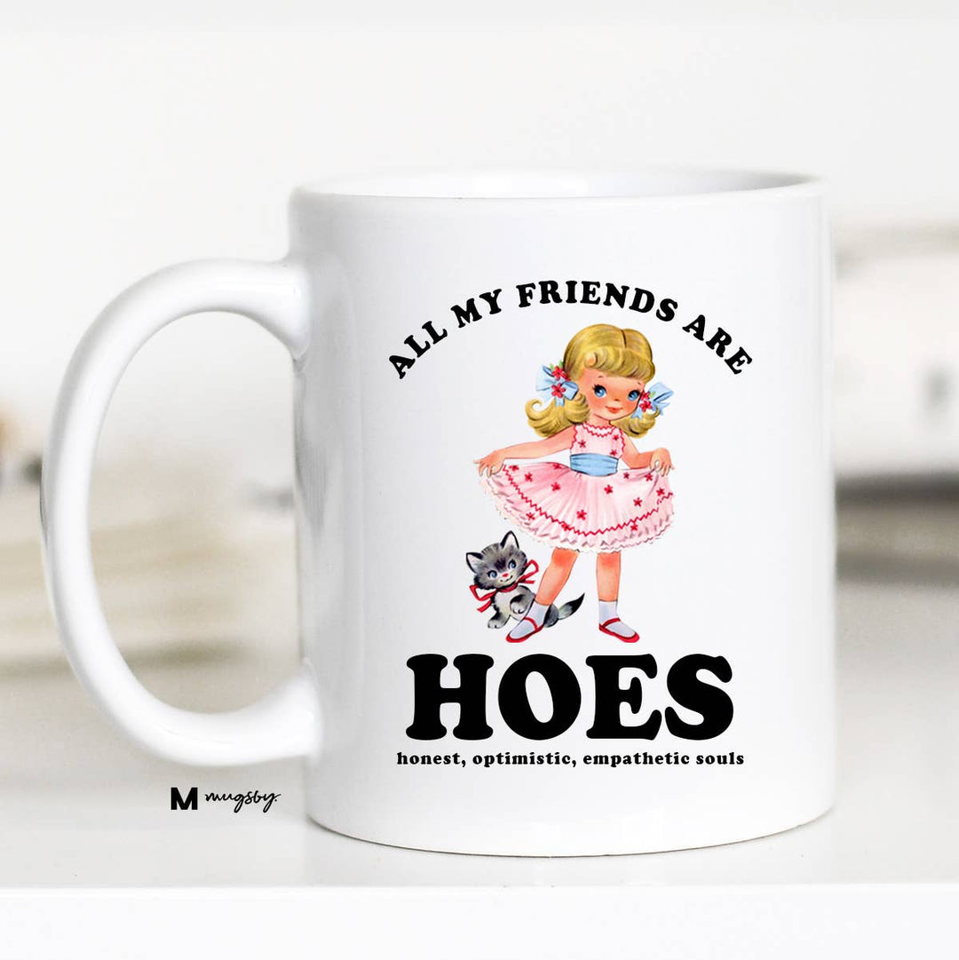 Funny Mug 11oz-All My Friends are HOES